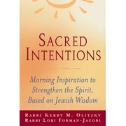 Sacred Intentions: Morning Inspiration to Strengthen the Spirit, Based on Jewish Wisdom, (Paperback)